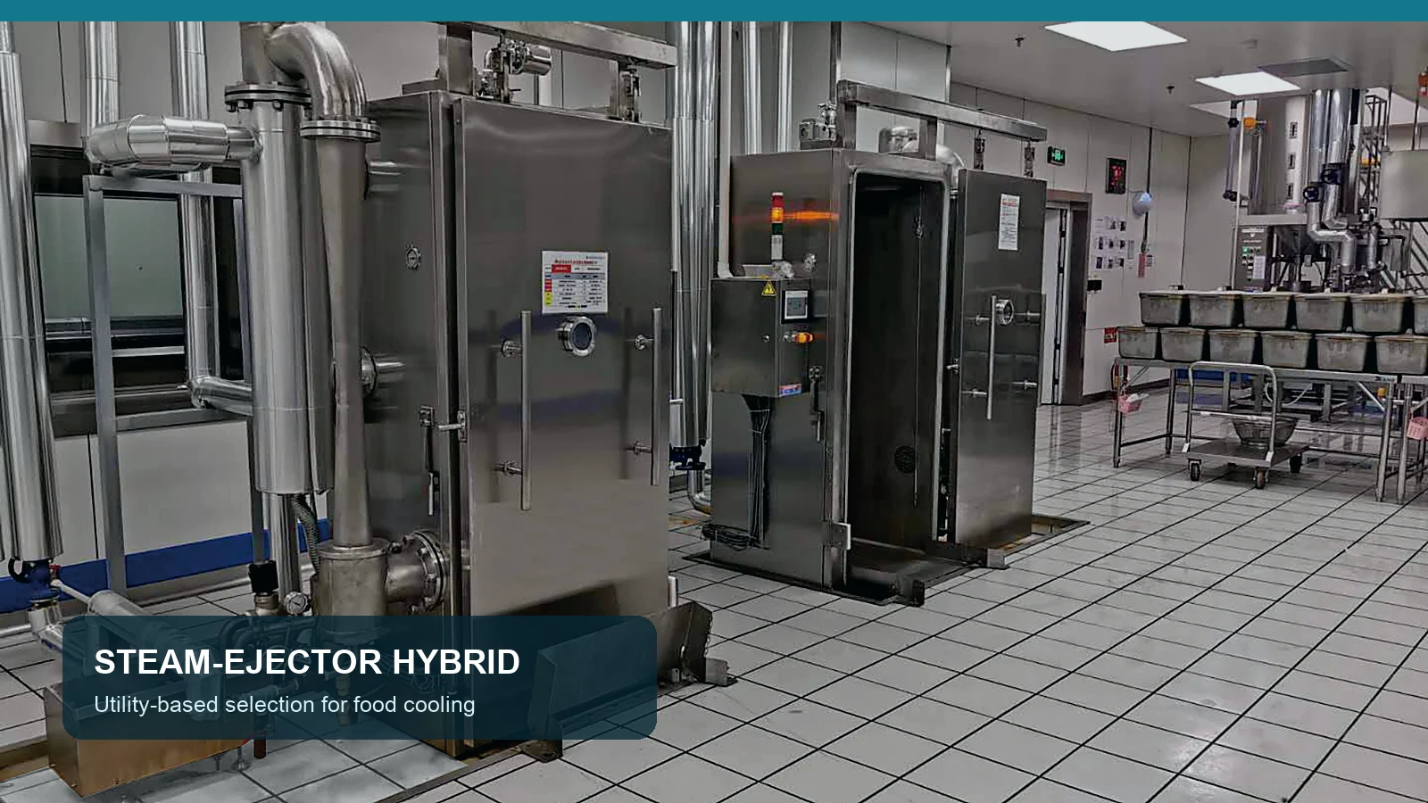 Steam Ejector or Vacuum Pump? Choosing the Right Vacuum System for Food Cooling