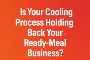 Bold white text asking 'Is Your Cooling Process Holding Back Your Ready-Meal Business?' displayed on a vibrant red-orange gradient background, used to highlight vacuum cooling benefits for food production efficiency