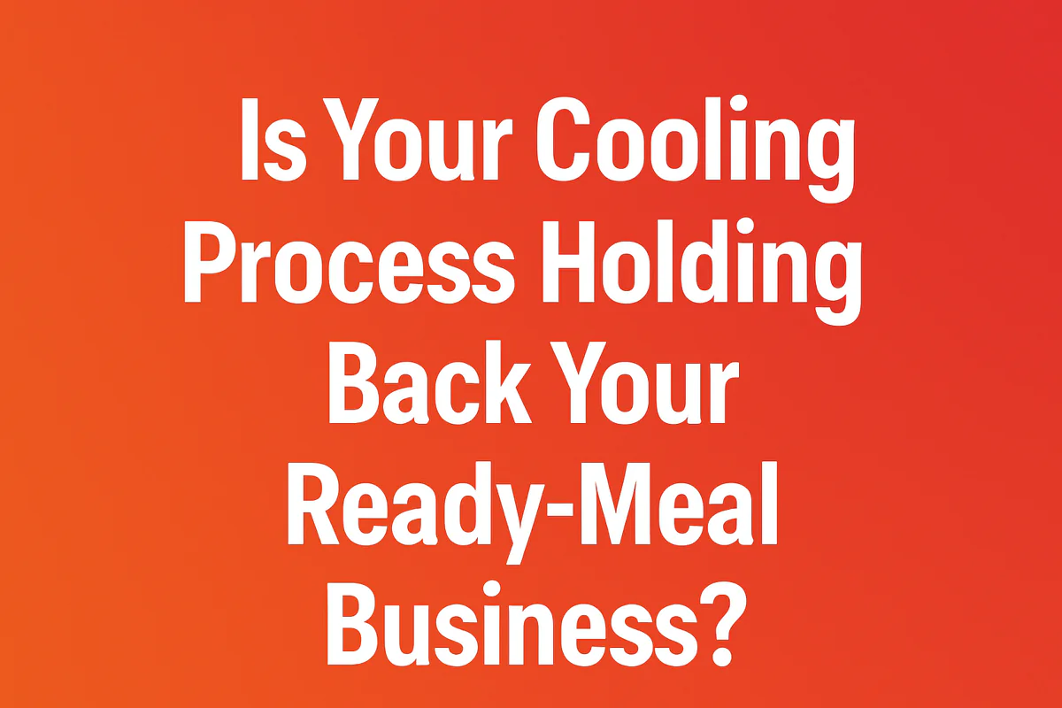 Bold white text asking 'Is Your Cooling Process Holding Back Your Ready-Meal Business?' displayed on a vibrant red-orange gradient background, used to highlight vacuum cooling benefits for food production efficiency