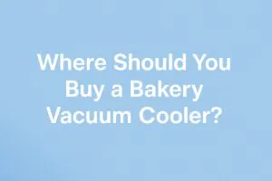 Where should you buy a bakery vacuum cooler — banner image with bold white text on a clean blue background, used to introduce a buyer’s guide for selecting reliable bakery vacuum cooler suppliers.