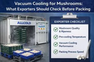 Vacuum cooling system for mushrooms with exporter checklist including quality control, pre-cooling temperature, cooling performance, and packing workflow